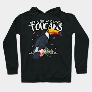 Tropical Flowers Leaf Birds Just a Girl Who Loves Toucans Hoodie